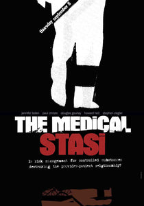 The Medical Stasi:
Is Risk Management for Controlled Substances Destroying the Provider-Patient Relationship?
