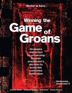 Winning the Game of Groans: Strategies and Tactics for Preserving the Pain Practitioner's Decision to Prescribe Controlled Medication