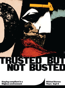 Trusted But Not Busted: Staying Compliant in a Litigious Environment
